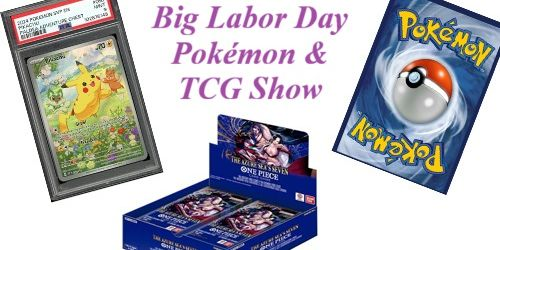 Big Labor Day Pokemon & TCG Show 1 Big Labor Day Pokemon & TCG Show