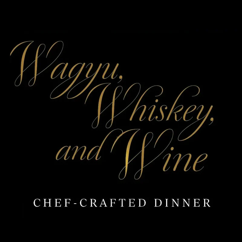 Wagyu, Whiskey, and Wine